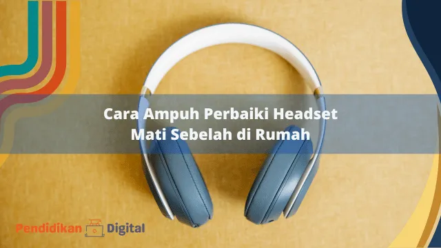 perbaiki headset mati sebelah
