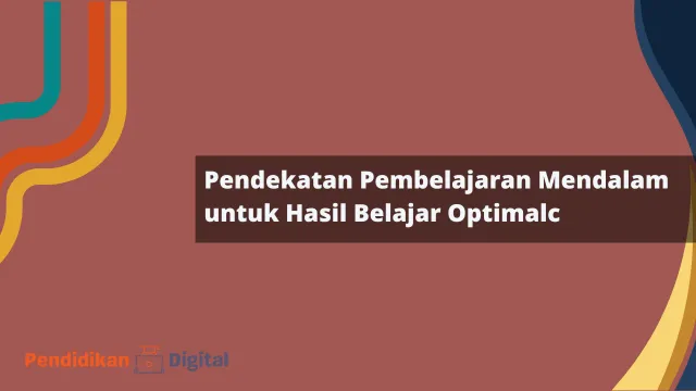 Pendekatan Pembelajaran Mendalam