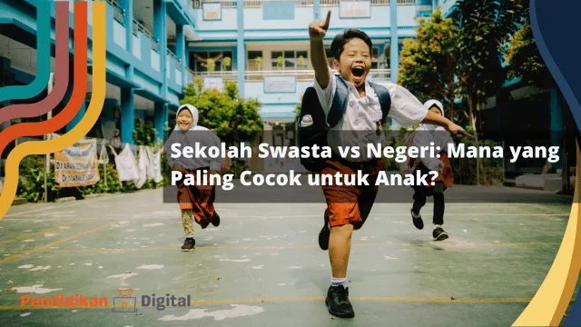 Sekolah Swasta vs Negeri