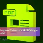 Cara Menghilangkan Watermark di PDF dengan Cepat dan Mudah